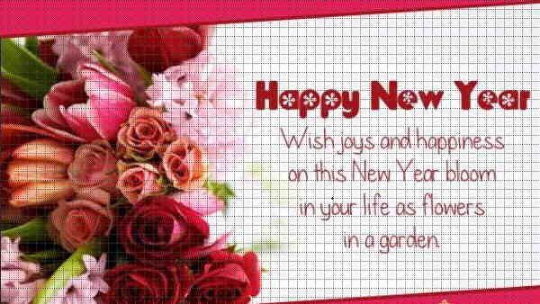 Happy New Year wish joys and happiness on this New Year bloom in your life as flowers in a garden