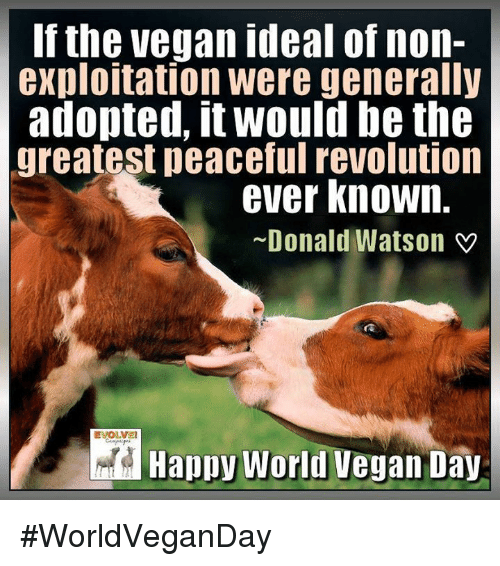 Happy World Vegan Day Donald Watson Quote