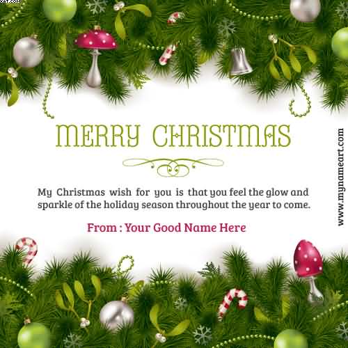 My christmas wish for you is that you feel the glow and sparkle of the holding season throughout the year to come Merry Christmas