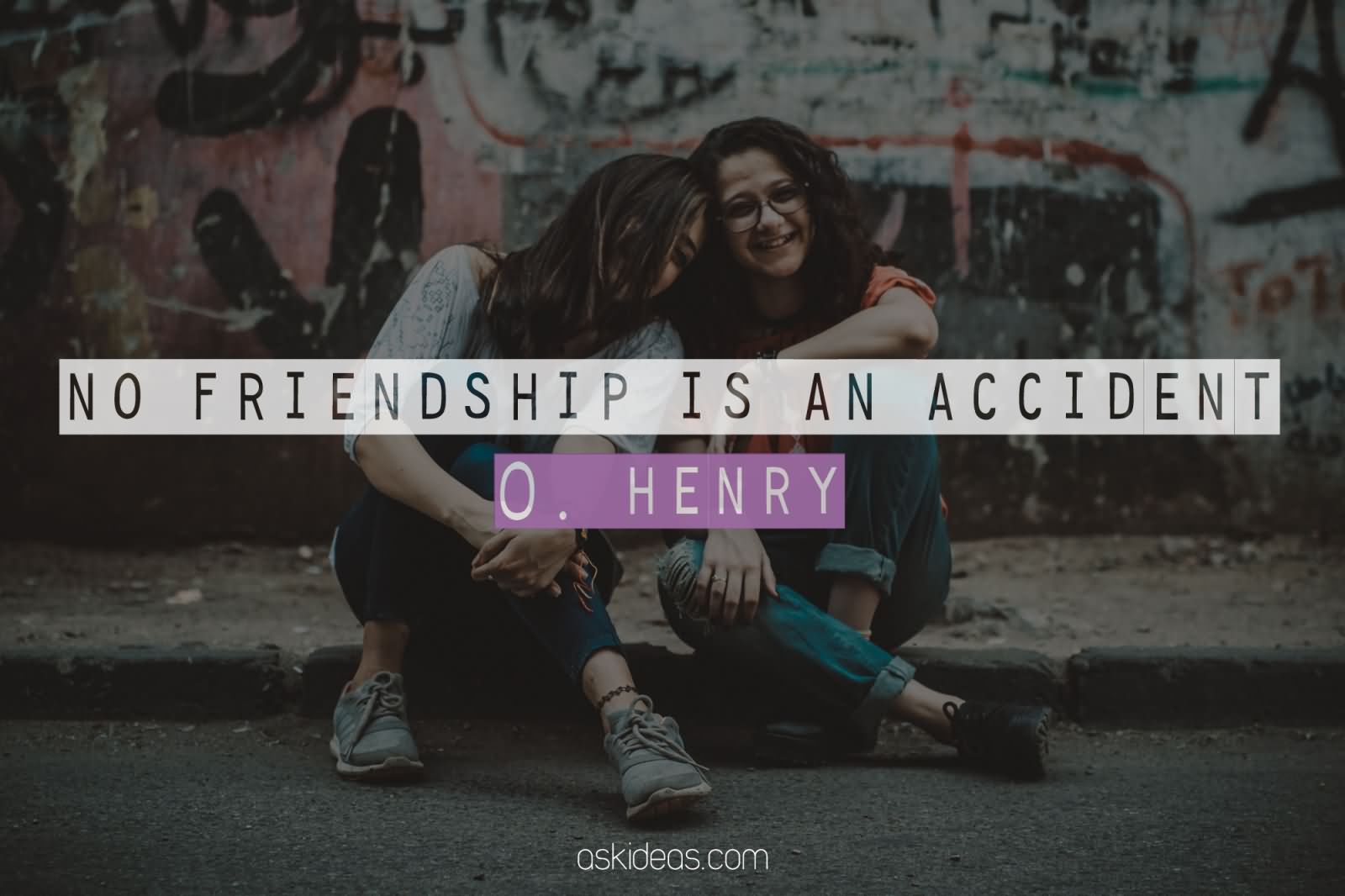 No friendship is an accident.