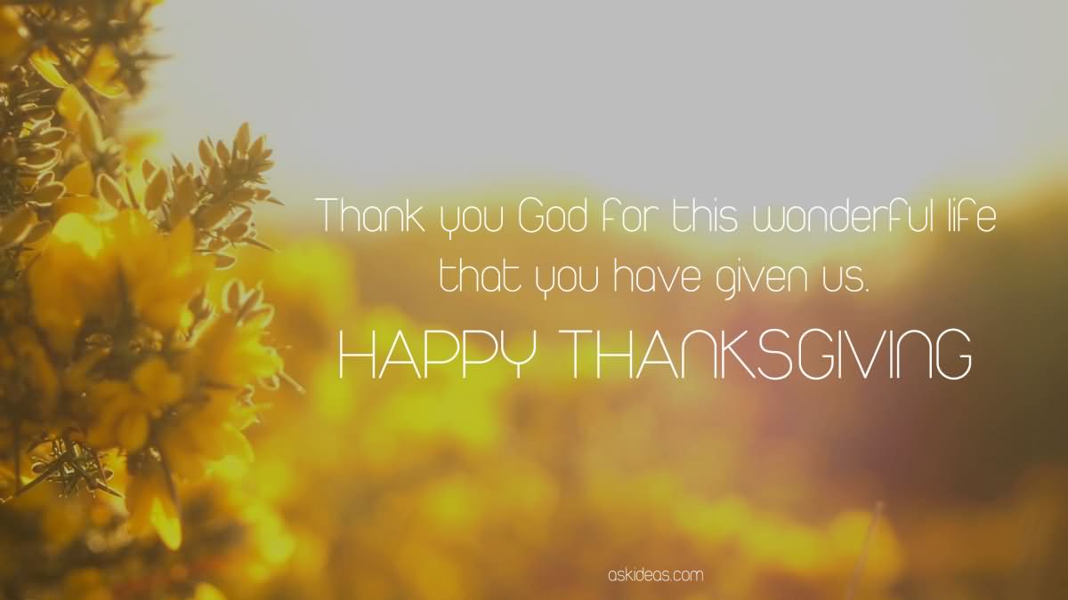 Thank you God for this wonderful life that you have given us