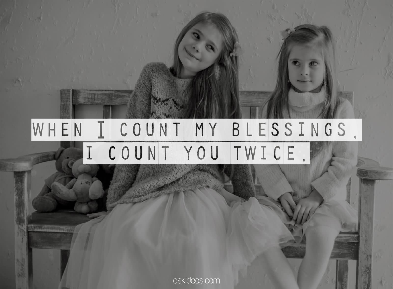 When I count my blessings, I count you twice.
