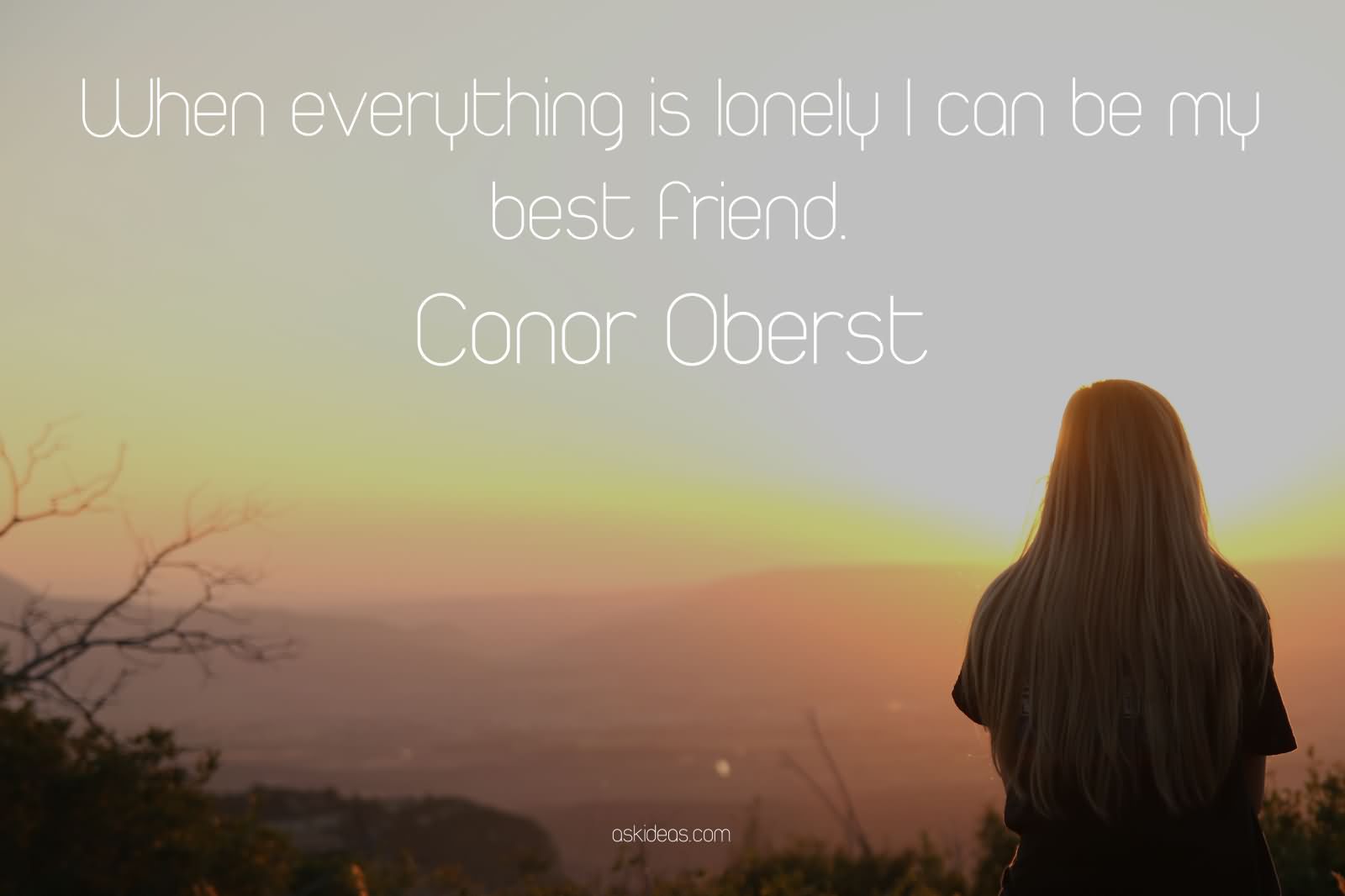 When everything is lonely I can be my best friend