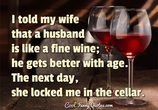 Husband Is Like A Fine Wine Funny Alcohol Joke