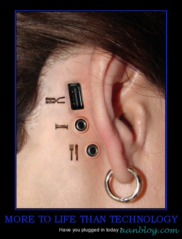 More To Life Than Technology Funny Piercing