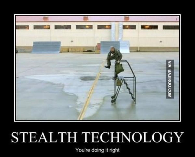 Stealth Technology You’re Doing It Right Funny Technology Meme