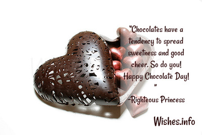 CHocolate have a tendency to spread sweetness and good cheer so do you Happy Chocolate Day