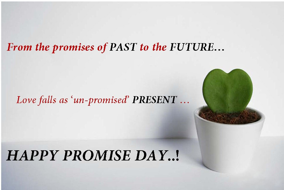 From the promises of past to the future love falls as unpromised present Happy Promise Day