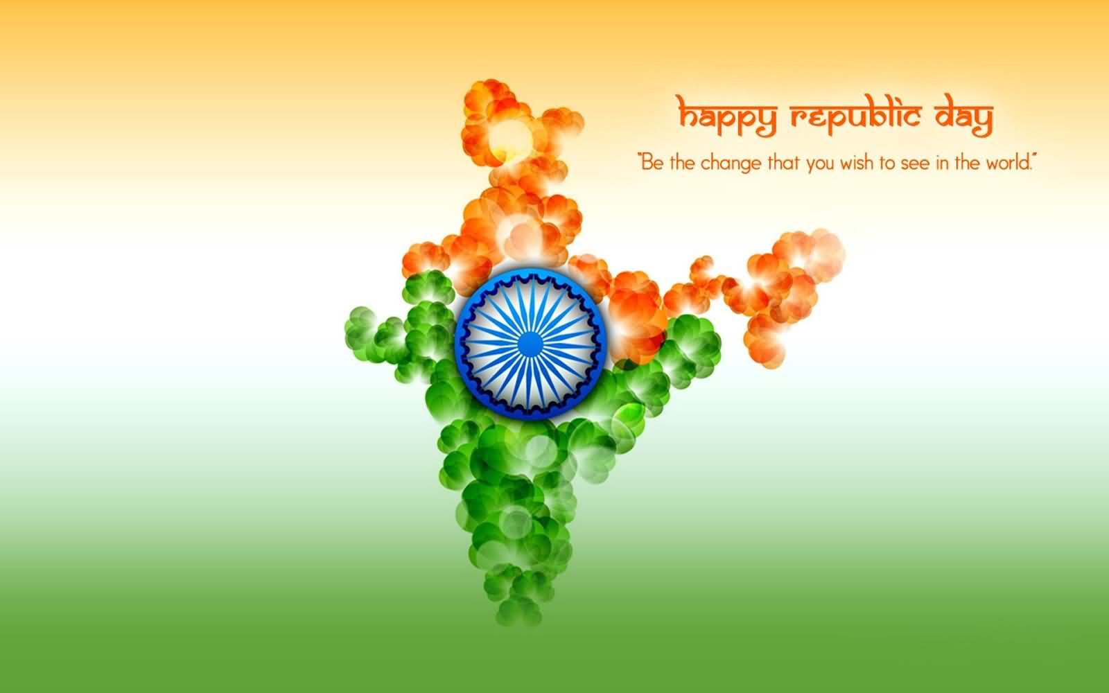 Happy Republic Day Be The Change That You Wish To See In The World Indian Map