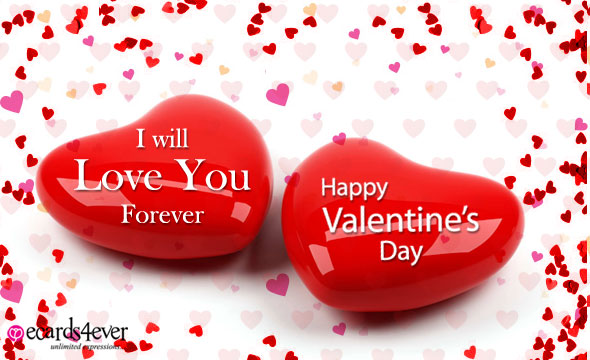 I will love you forever Happy Valentines Day