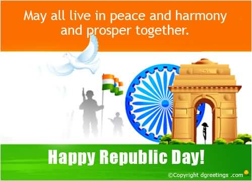 May All Live In Peace ANd Harmony And Prosper Together Happy Republic Day