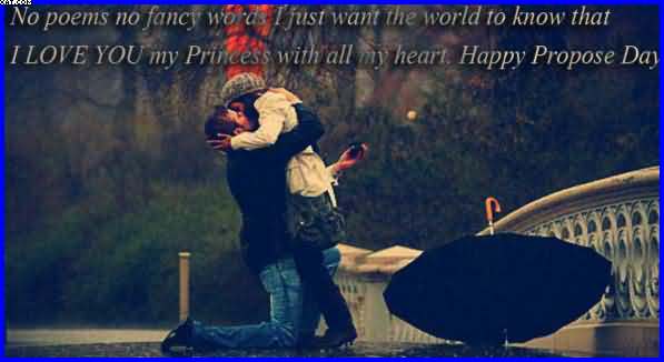 No poems no fancy words i just want the world to know that I Love You my princess with all my hearts Happy Propose Day