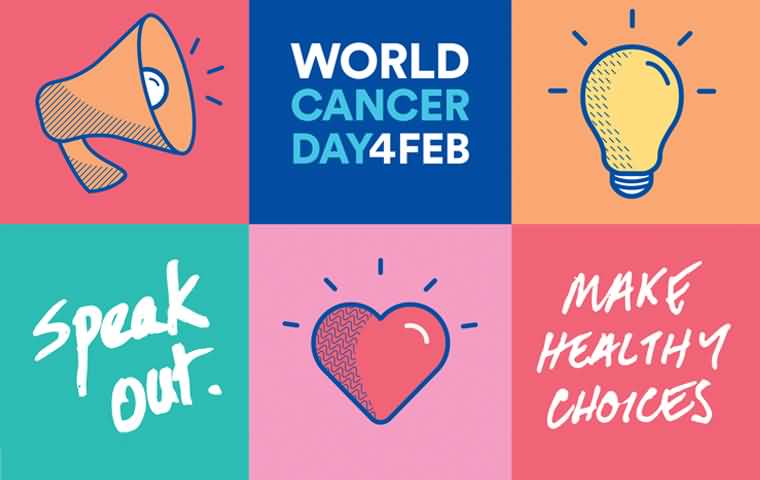 World Cancer Day 4 february speak out make healthy choices