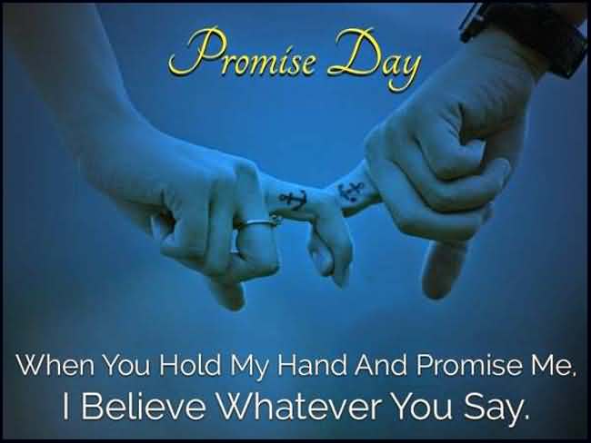 promise day when you hold my hand and promise me, i believe whatever you say
