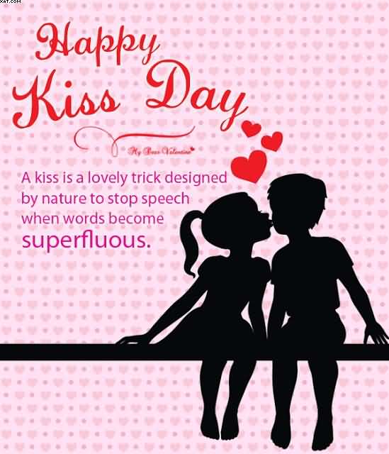 A kiss is a lovely trick designed by nature to stop speech when words become Superfluous Happy Kiss Day (2)
