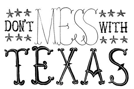Don’t Mess With Texas Happy Texas Independence Day