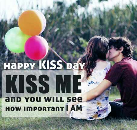 Happy Kiss Day kiss me and you will see how important i am