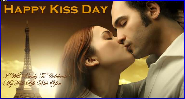 I will ready to celebrate my full life with you Happy Kiss Day