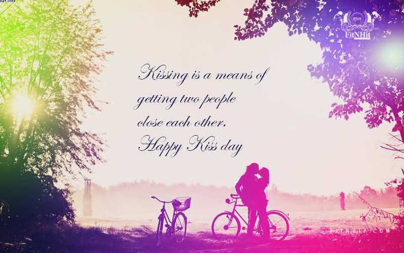 Kissing is a means of getting two people close to each other Happy Kiss Day