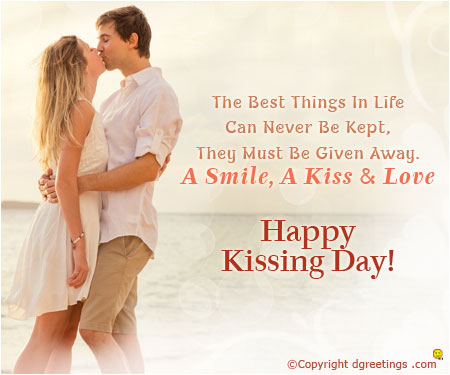 The best things in life can never be kept they must be given away a smile a kiss and love Happy Kiss Day