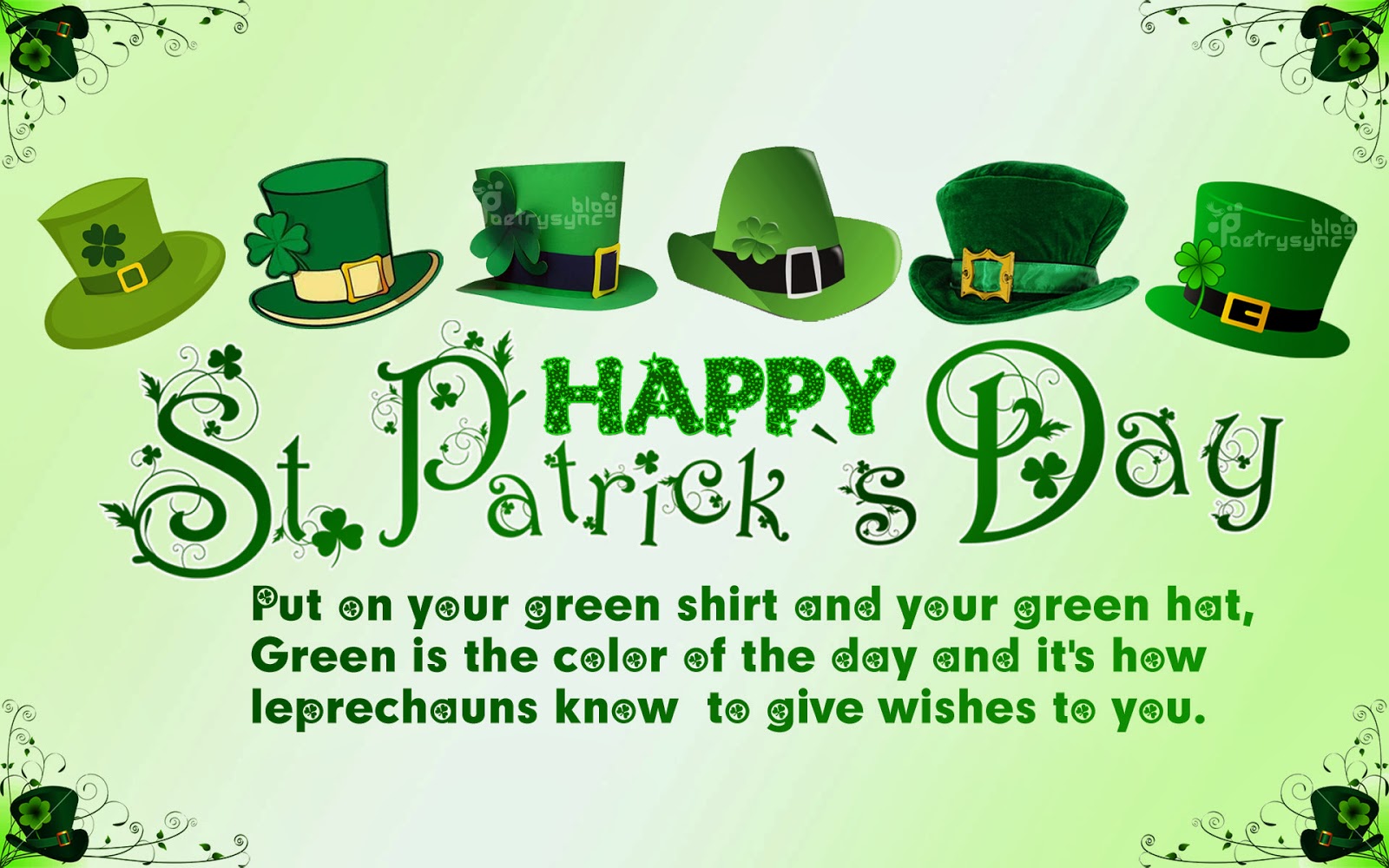 Happy Saint Patrick’s Day Put On Your Green Shirt And Your Green Hat, Green Is The Color Of The Day And It’s How Leprechauns Know To Give Wishes To You.