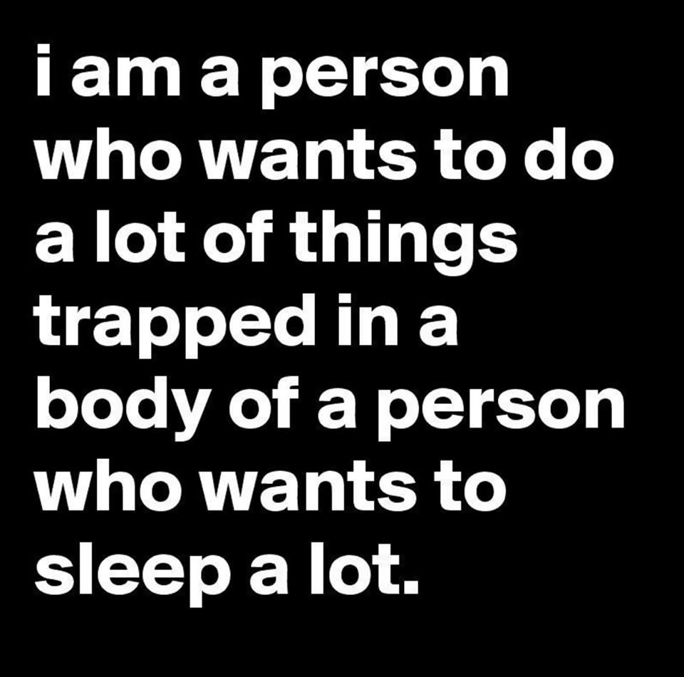 I Am A Person Who Wants To Do A Lot Of Things Trapped In A Body Of A Person Who Wants To Sleep