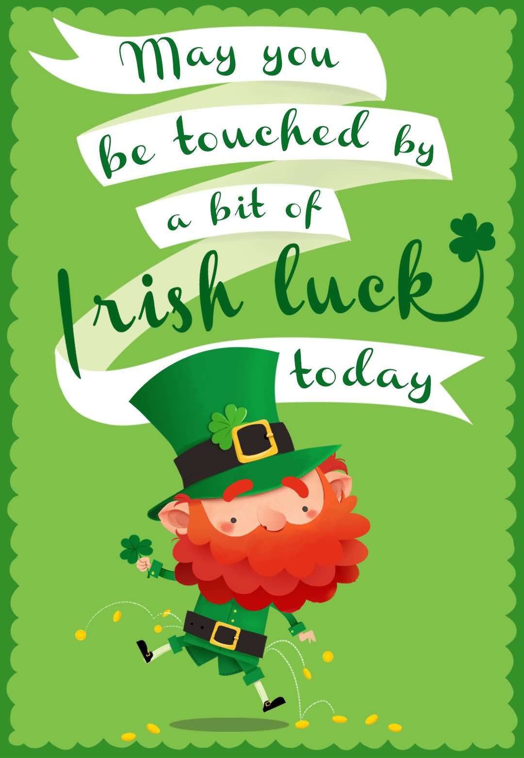 May You Be Touched By A Bit Of Irish Luck Today – Happy Saint Patrick’s Day