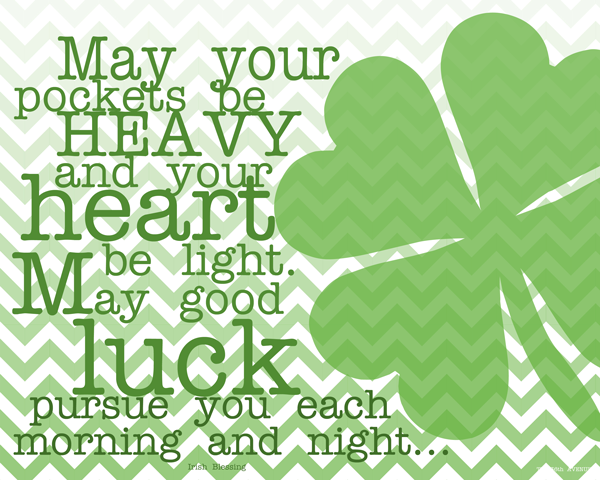 Saint Patrick’s Day Wishes – May your pockets be heavy and your heart be light. May good luck pursue you each morning and night.