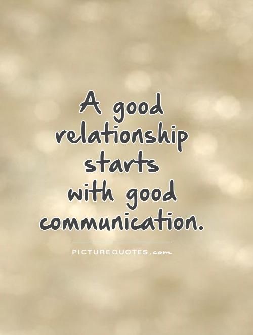 A Good Relationship Starts with good communication