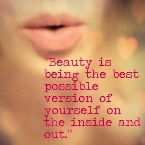 Beauty is being the best possible version of yourself on the inside and out