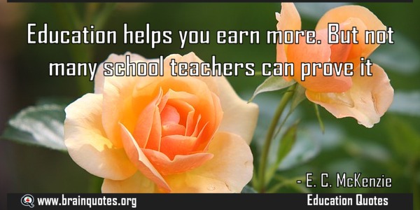 Education helps you earn more. But not many school teachers can prove it. E. C. McKenzie
