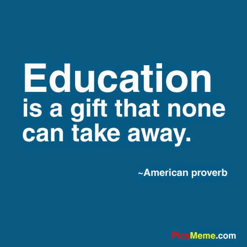 Education is a gift that none can take away. American Proverb