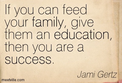 If you can feed your family, give them an education, then you are a success. Jami Gertz