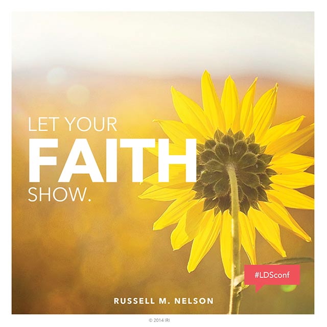 Let your faith show. Russell M. nelson