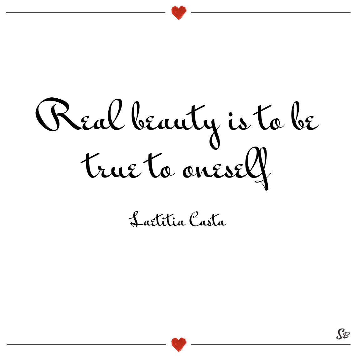 Real beauty is to be true to oneself. – laetitia casta