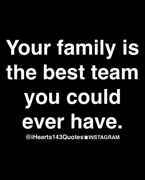 your family is the best team you could ever have