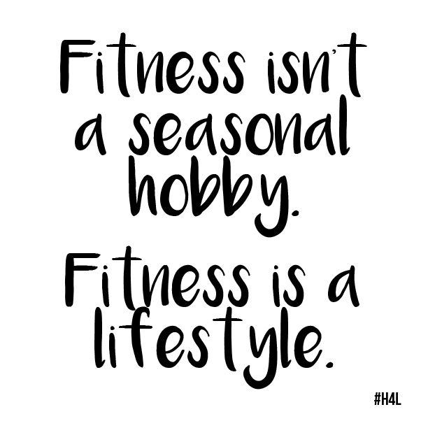 Fitness a seasonal hobby. Fitness is a lifestyle