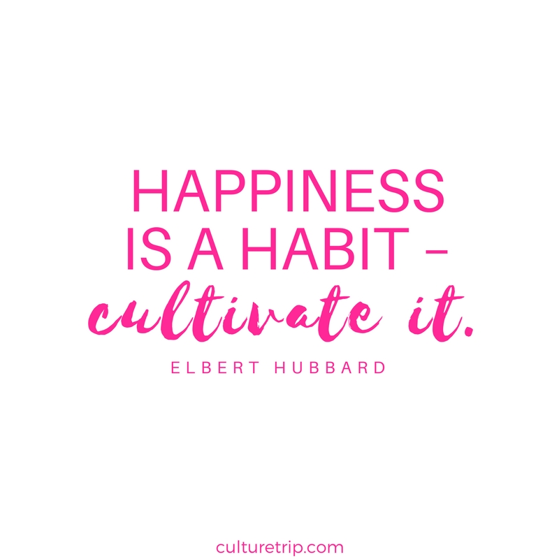 Happiness is a habit cultivate it. Elbert Hubbard