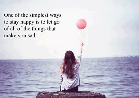 One of the simplest ways to stay happy is letting go of the things that makes you sad. daily dose