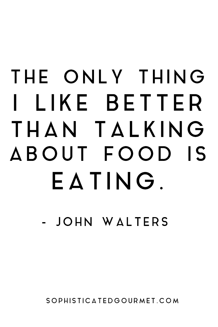 The only thing i like better than talking about food is eating. John Walters
