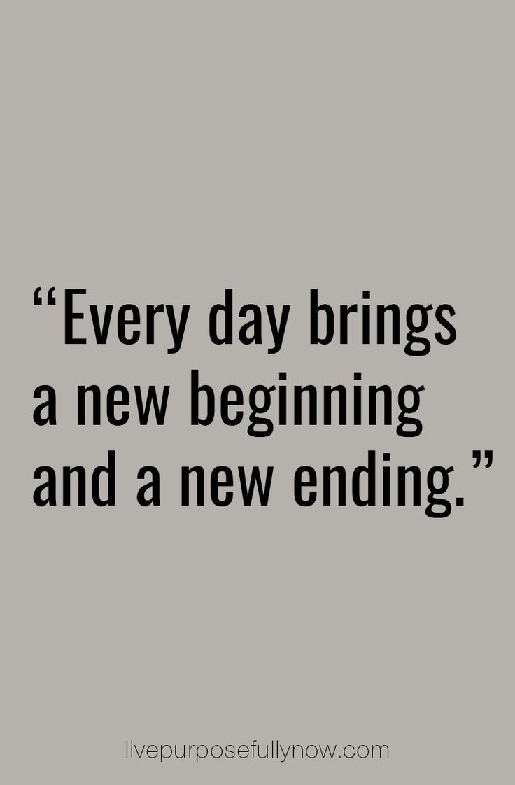 Every day brings a new beginning and a new ending