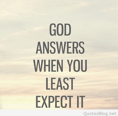 God answers when you least expect it