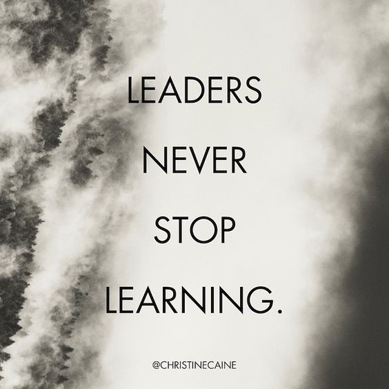 Leaders never stop learning