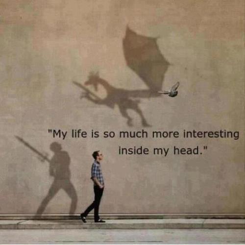 My Life Is So Much More Intersting Isided My Head