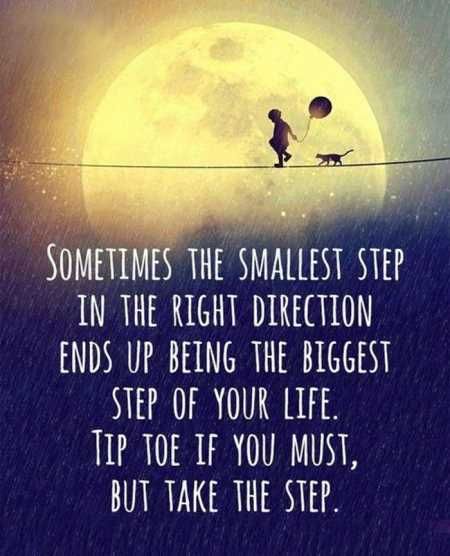 Sometimes the smallest step in the right direction ends up being the biggest step of your life. Tiptoe if you must, but take a step. Naeem Callaway.