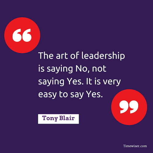 The art of Leadership is saying no not saying yes it is very easy to say yes – Tony Blair