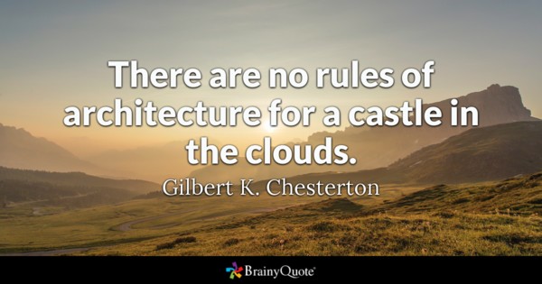 There are no rules of architecture for a castle in the clouds – Gilbert K