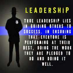 True leadership lies in guiding others to success in ensuring that everyone at their performing at their best doing the work they are pledged to do and doing it well