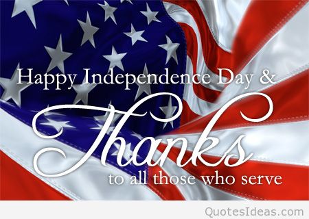happy independence day & thanks to all those who serve