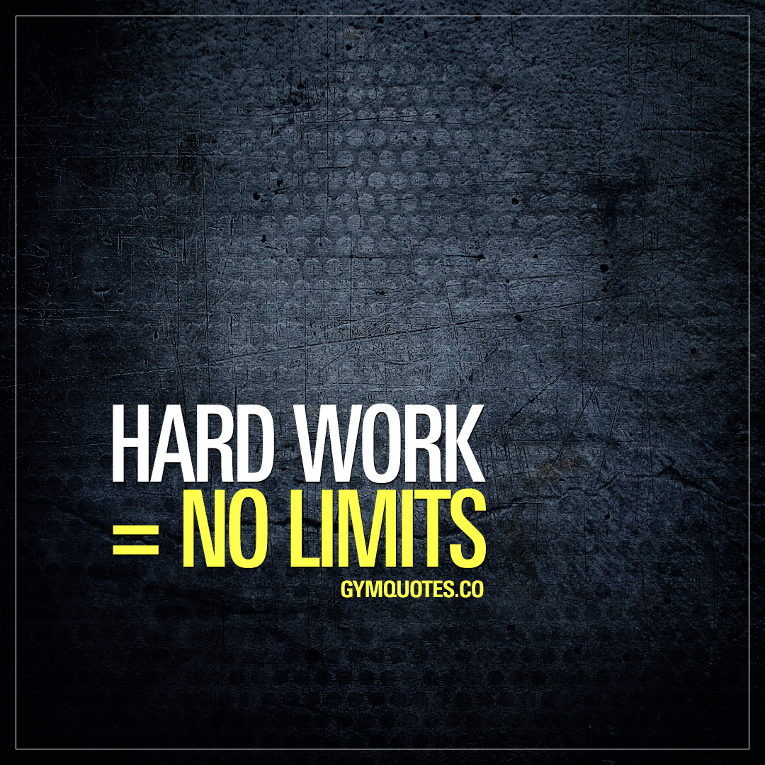 hard work is equal to no limits